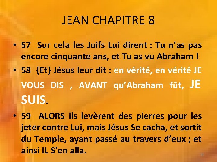 JEAN CHAPITRE 8 • 57 Sur cela les Juifs Lui dirent : Tu n’as