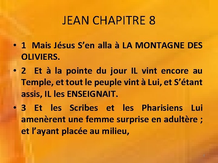 JEAN CHAPITRE 8 • 1 Mais Jésus S’en alla à LA MONTAGNE DES OLIVIERS.