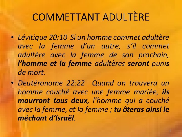 COMMETTANT ADULTÈRE • Lévitique 20: 10 Si un homme commet adultère avec la femme