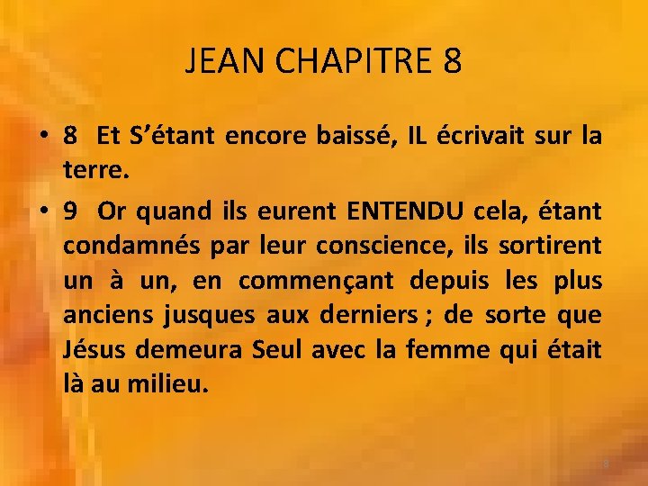 JEAN CHAPITRE 8 • 8 Et S’étant encore baissé, IL écrivait sur la terre.