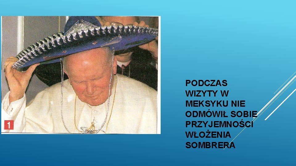 PODCZAS WIZYTY W MEKSYKU NIE ODMÓWIŁ SOBIE PRZYJEMNOŚCI WŁOŻENIA SOMBRERA 