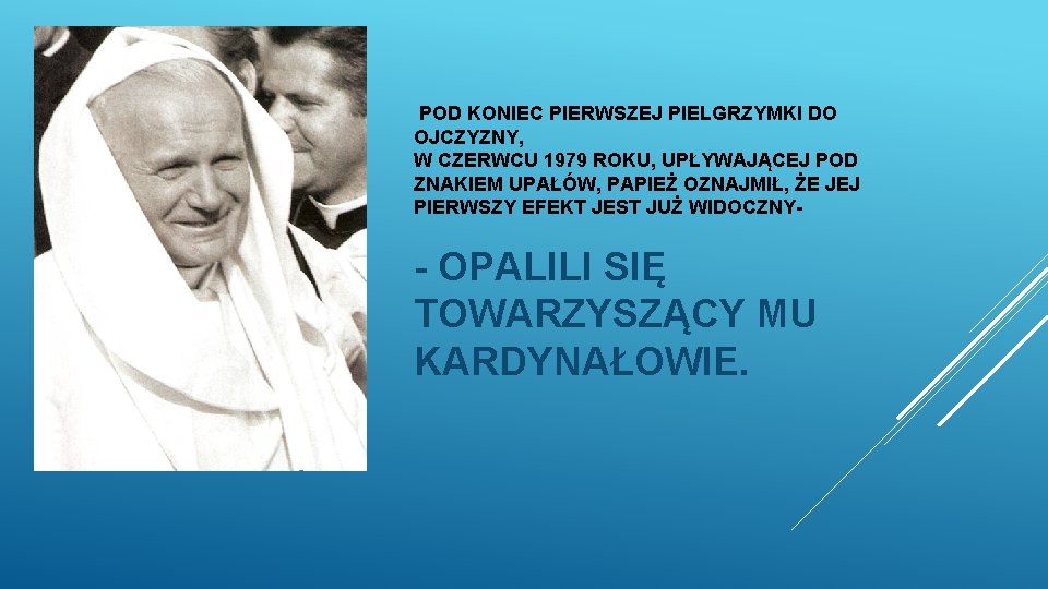 POD KONIEC PIERWSZEJ PIELGRZYMKI DO OJCZYZNY, W CZERWCU 1979 ROKU, UPŁYWAJĄCEJ POD ZNAKIEM UPAŁÓW,