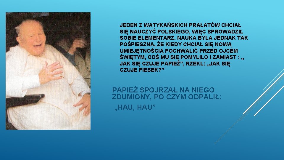 JEDEN Z WATYKAŃSKICH PRAŁATÓW CHCIAŁ SIĘ NAUCZYĆ POLSKIEGO, WIĘC SPROWADZIŁ SOBIE ELEMENTARZ. NAUKA BYŁA