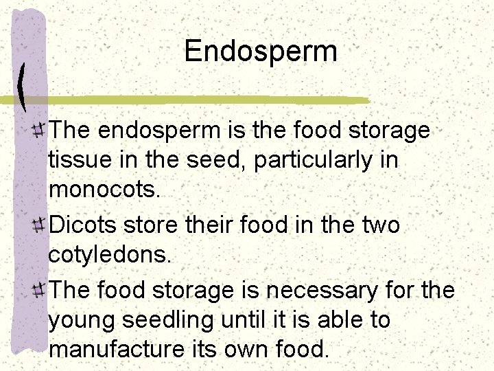 Endosperm The endosperm is the food storage tissue in the seed, particularly in monocots.