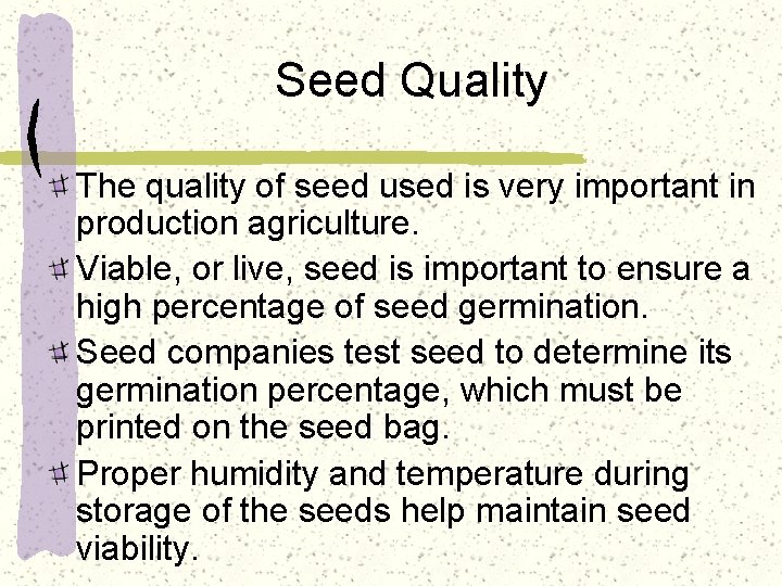 Seed Quality The quality of seed used is very important in production agriculture. Viable,