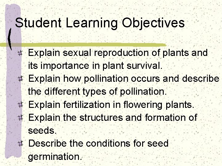 Student Learning Objectives Explain sexual reproduction of plants and its importance in plant survival.