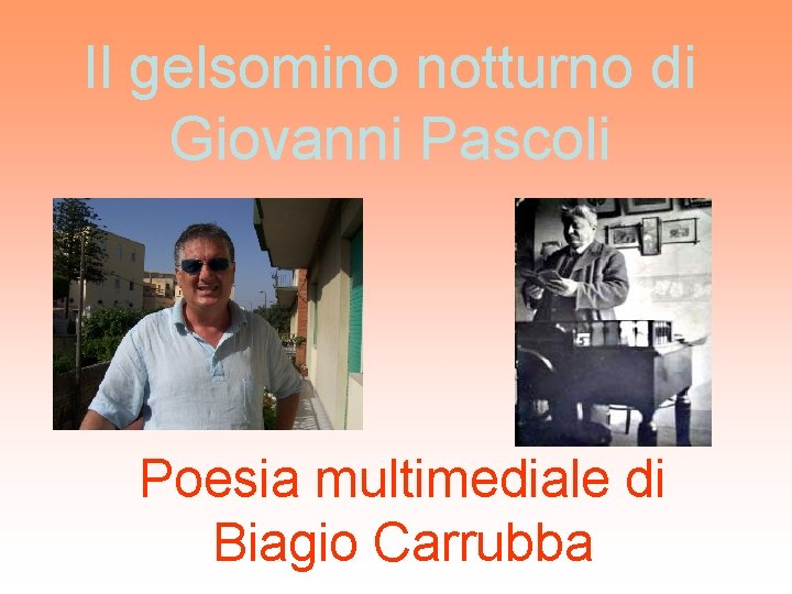 Il gelsomino notturno di Giovanni Pascoli Poesia multimediale di Biagio Carrubba 