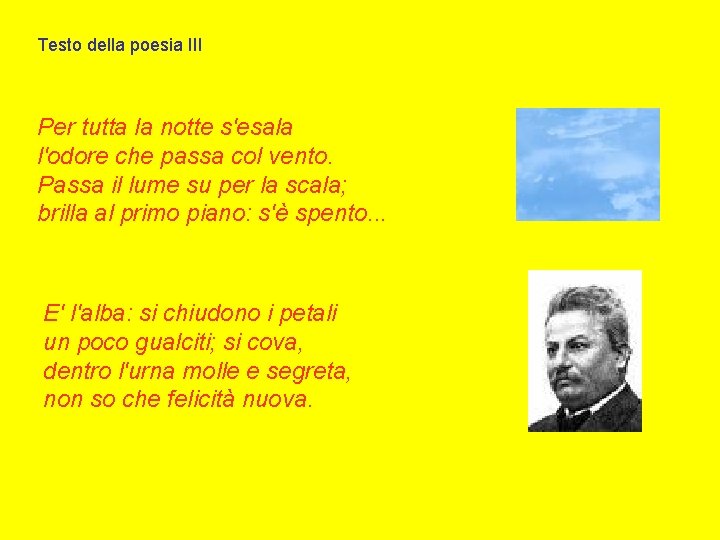 Testo della poesia III Per tutta la notte s'esala l'odore che passa col vento.