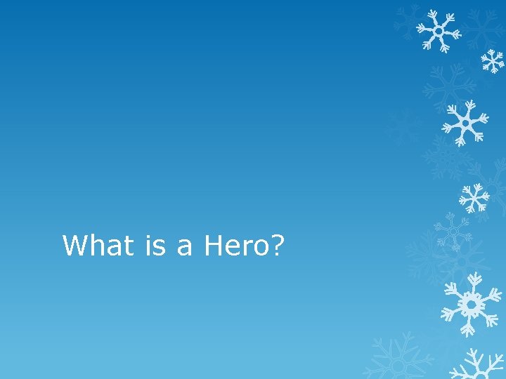 What is a Hero? 