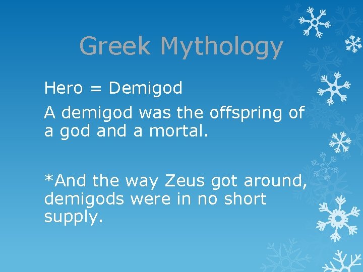 Greek Mythology Hero = Demigod A demigod was the offspring of a god and