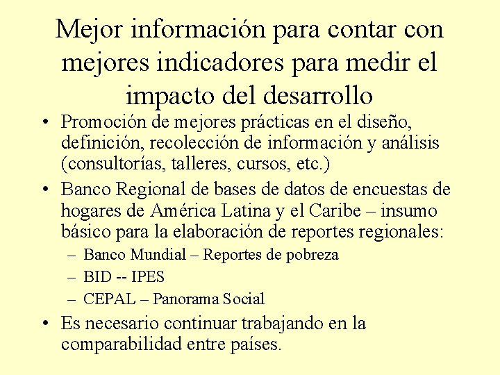 Mejor información para contar con mejores indicadores para medir el impacto del desarrollo •