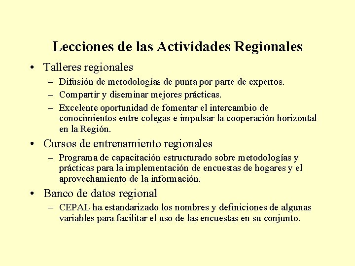 Lecciones de las Actividades Regionales • Talleres regionales – Difusión de metodologías de punta