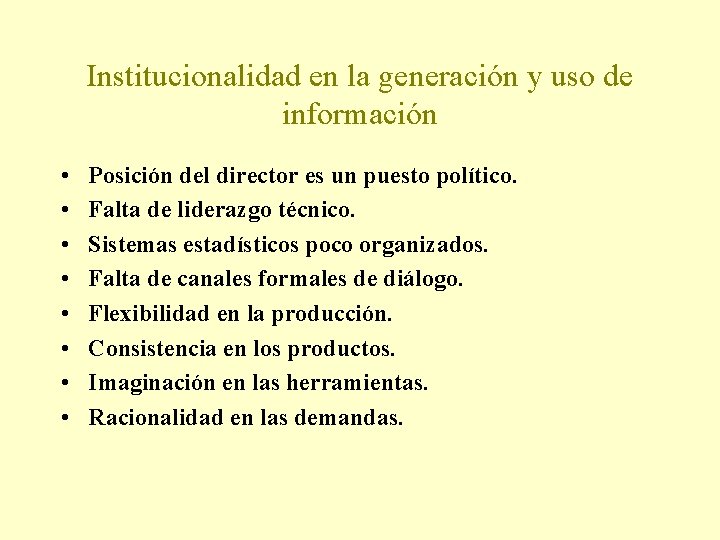 Institucionalidad en la generación y uso de información • • Posición del director es