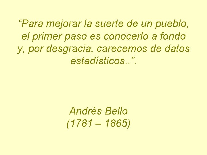 “Para mejorar la suerte de un pueblo, el primer paso es conocerlo a fondo