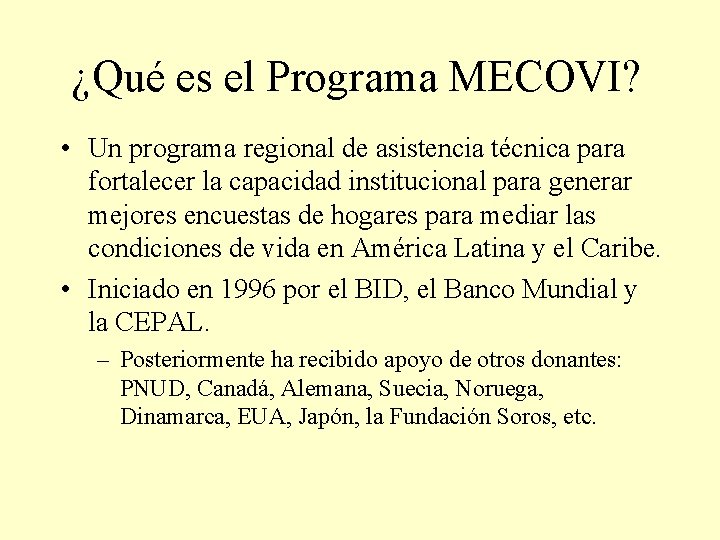 ¿Qué es el Programa MECOVI? • Un programa regional de asistencia técnica para fortalecer