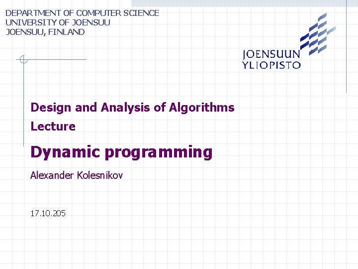 DEPARTMENT OF COMPUTER SCIENCE UNIVERSITY OF JOENSUU, FINLAND Design and Analysis of Algorithms Lecture