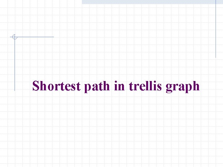 Shortest path in trellis graph 