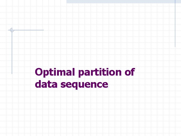 Optimal partition of data sequence 