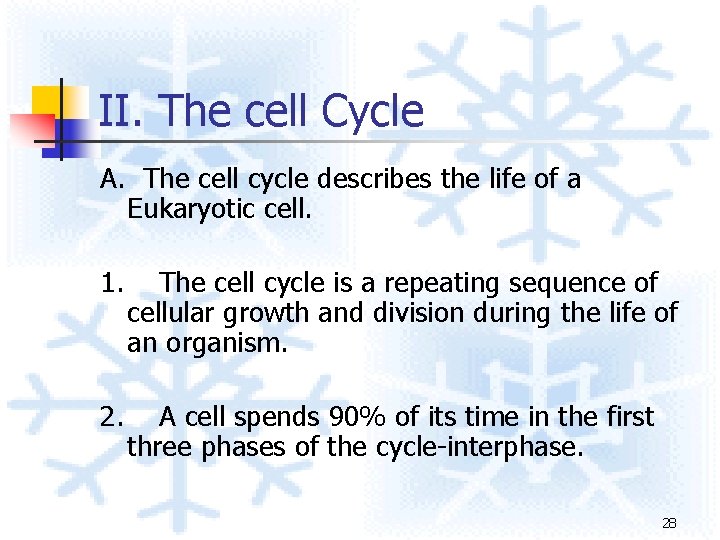 II. The cell Cycle A. The cell cycle describes the life of a Eukaryotic II. The cell Cycle A. The cell cycle describes the life of a Eukaryotic
