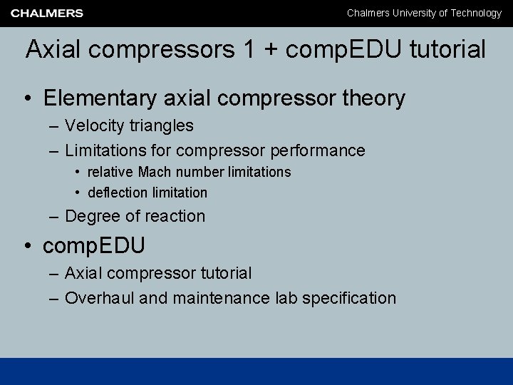 Chalmers University of Technology Axial compressors 1 + comp. EDU tutorial • Elementary axial