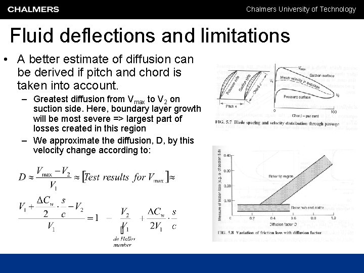 Chalmers University of Technology Fluid deflections and limitations • A better estimate of diffusion