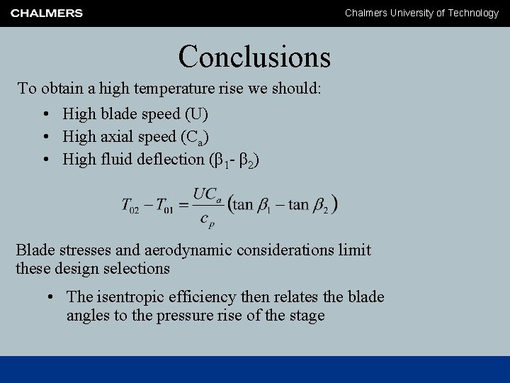 Chalmers University of Technology Conclusions To obtain a high temperature rise we should: •