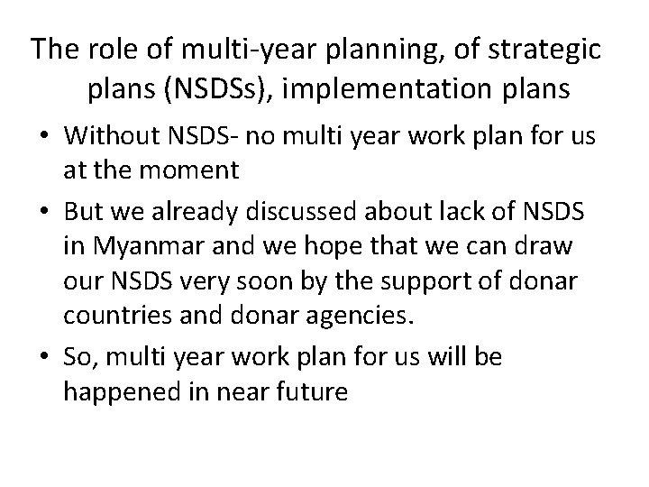 The role of multi-year planning, of strategic plans (NSDSs), implementation plans • Without NSDS-