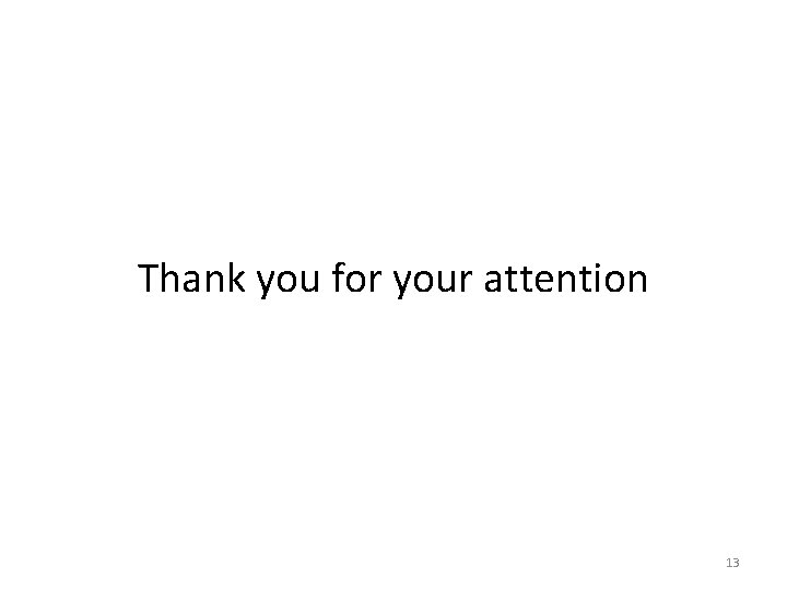 Thank you for your attention 13 
