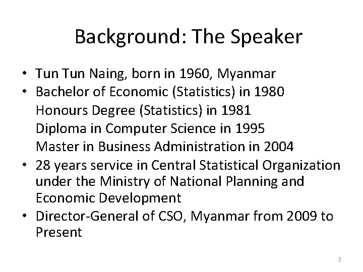 Background: The Speaker • Tun Naing, born in 1960, Myanmar • Bachelor of Economic
