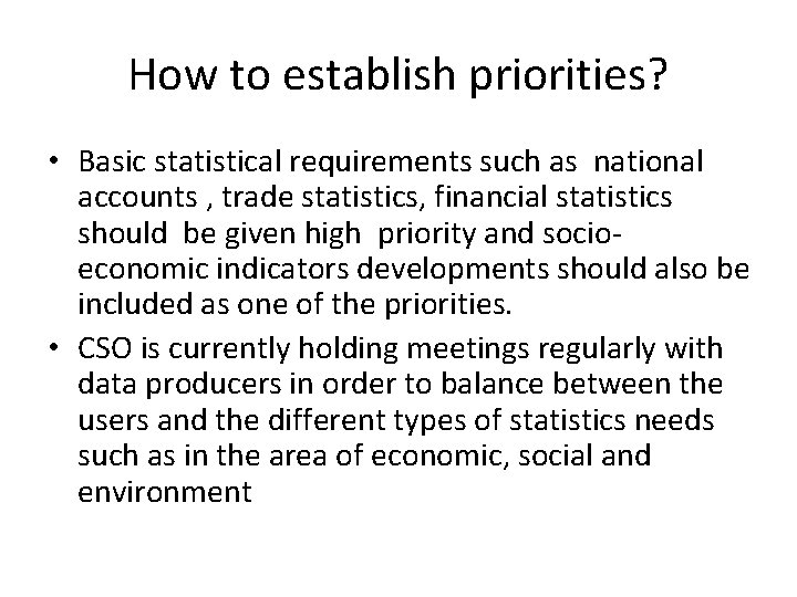 How to establish priorities? • Basic statistical requirements such as national accounts , trade