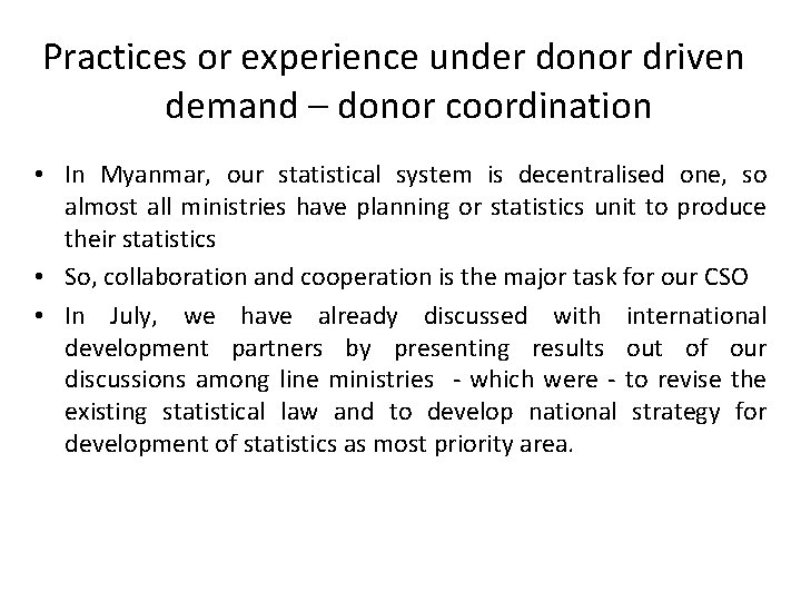 Practices or experience under donor driven demand – donor coordination • In Myanmar, our