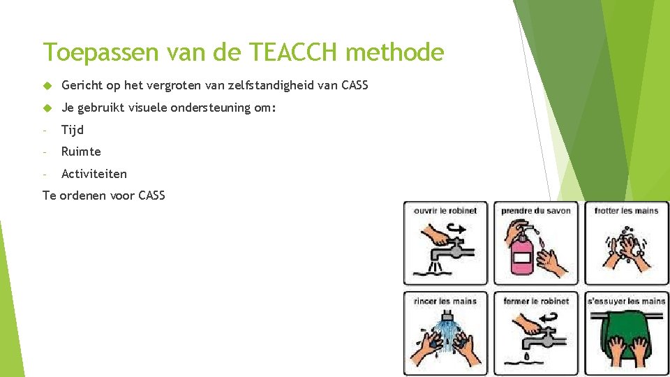 Toepassen van de TEACCH methode Gericht op het vergroten van zelfstandigheid van CASS Je