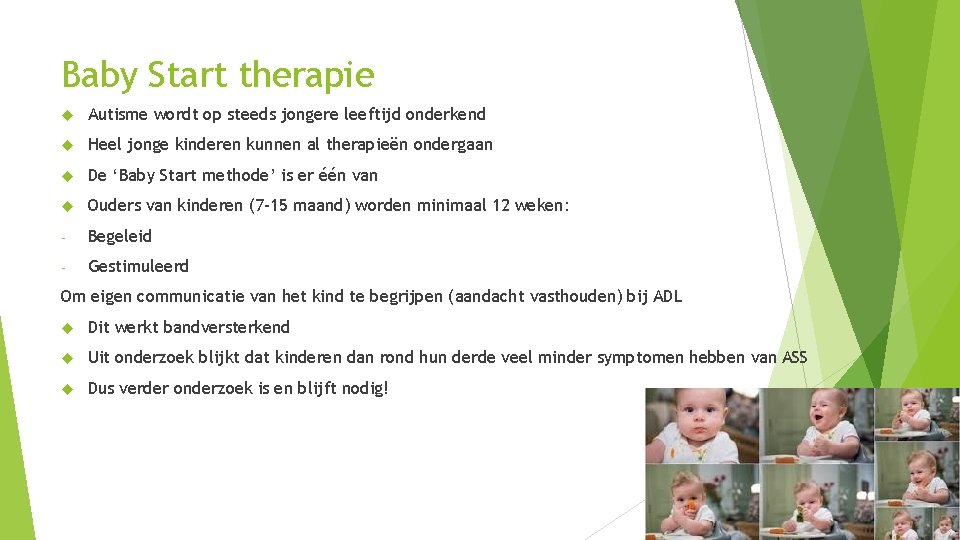 Baby Start therapie Autisme wordt op steeds jongere leeftijd onderkend Heel jonge kinderen kunnen