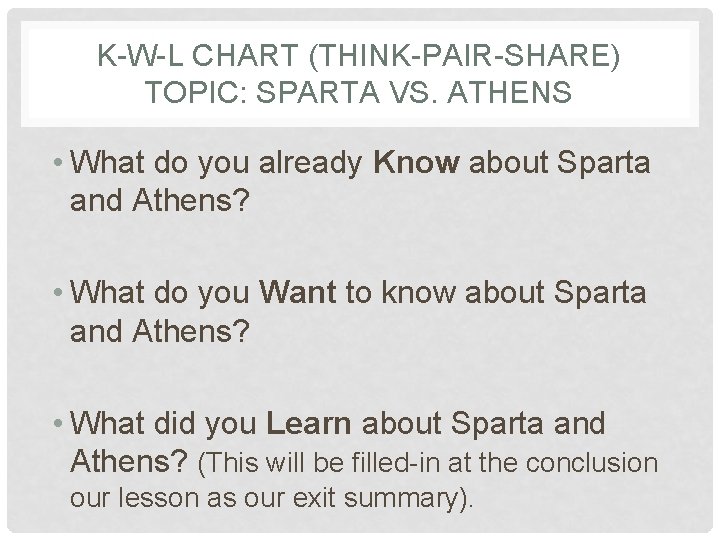 K-W-L CHART (THINK-PAIR-SHARE) TOPIC: SPARTA VS. ATHENS • What do you already Know about