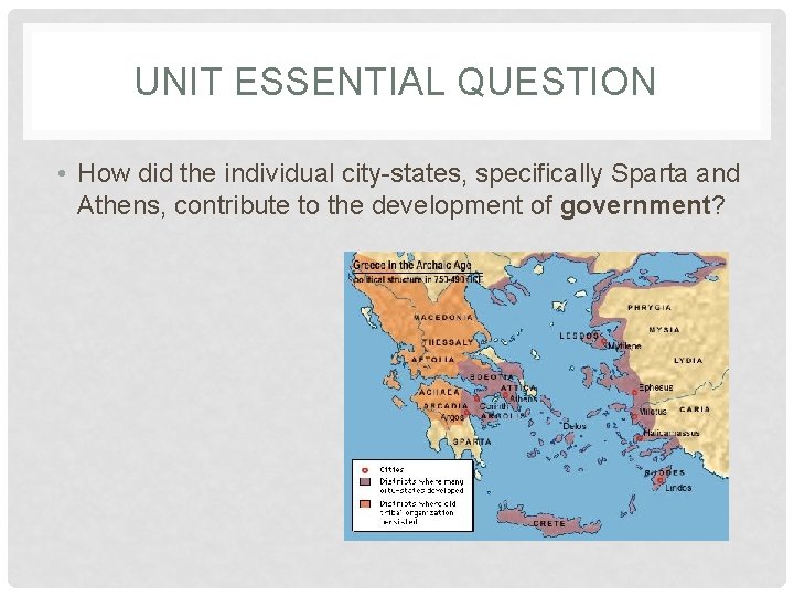 UNIT ESSENTIAL QUESTION • How did the individual city-states, specifically Sparta and Athens, contribute