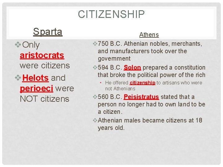 CITIZENSHIP Sparta v. Only aristocrats were citizens v. Helots and perioeci were NOT citizens