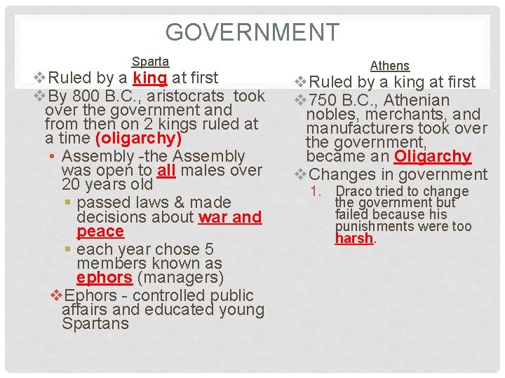 GOVERNMENT Sparta v. Ruled by a king at first v. By 800 B. C.