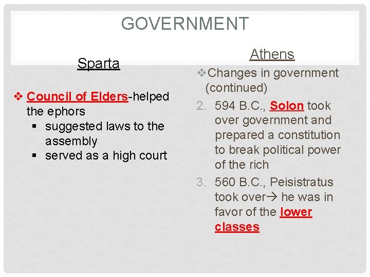 GOVERNMENT Sparta v Council of Elders-helped the ephors § suggested laws to the assembly