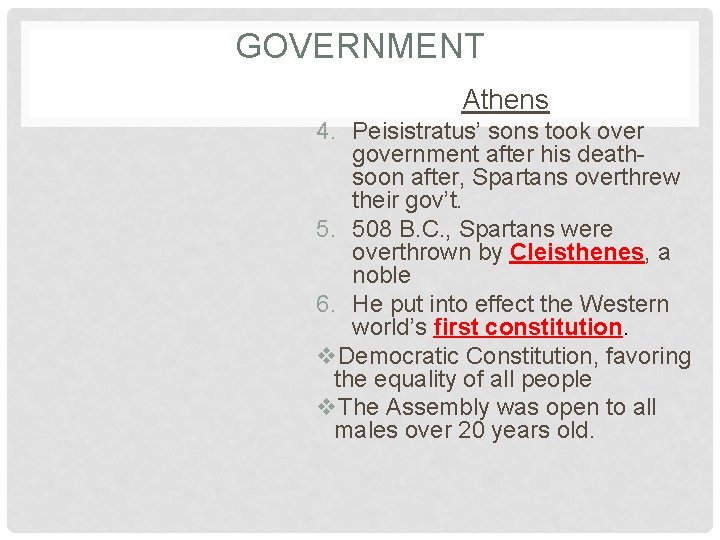 GOVERNMENT Athens 4. Peisistratus’ sons took over government after his deathsoon after, Spartans overthrew