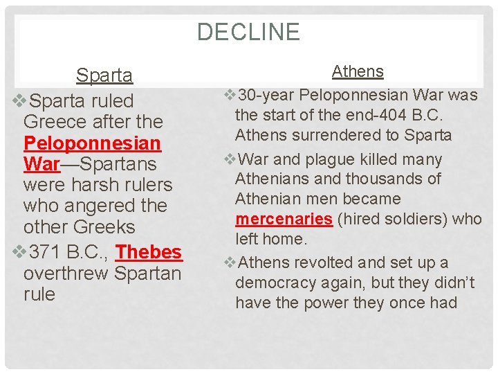 DECLINE Sparta v. Sparta ruled Greece after the Peloponnesian War—Spartans were harsh rulers who