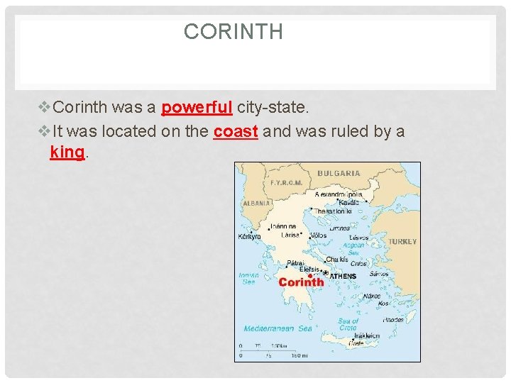 CORINTH v. Corinth was a powerful city-state. v. It was located on the coast