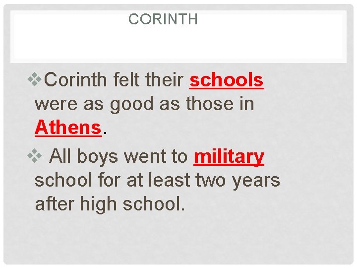 CORINTH v. Corinth felt their schools were as good as those in Athens. v