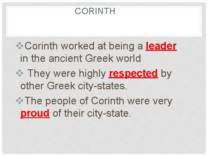 CORINTH v. Corinth worked at being a leader in the ancient Greek world v