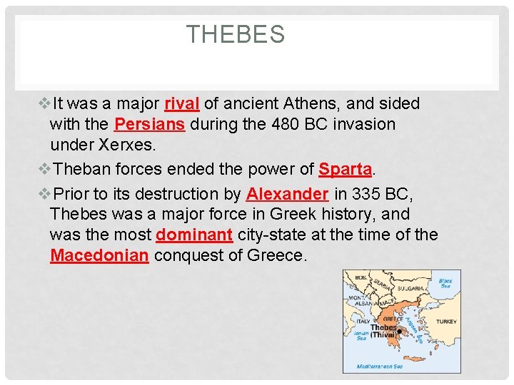 THEBES v. It was a major rival of ancient Athens, and sided with the