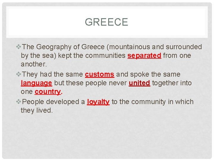 GREECE v. The Geography of Greece (mountainous and surrounded by the sea) kept the