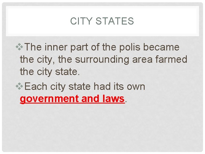 CITY STATES v. The inner part of the polis became the city, the surrounding