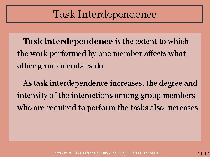 Task Interdependence Task interdependence is the extent to which the work performed by one
