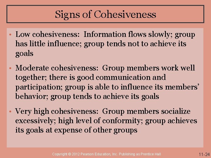 Signs of Cohesiveness • Low cohesiveness: Information flows slowly; group has little influence; group