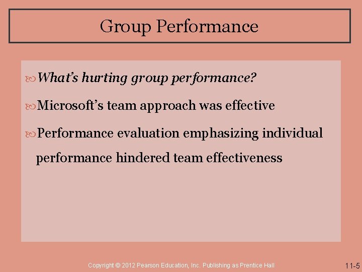 Group Performance What’s hurting group performance? Microsoft’s team approach was effective Performance evaluation emphasizing