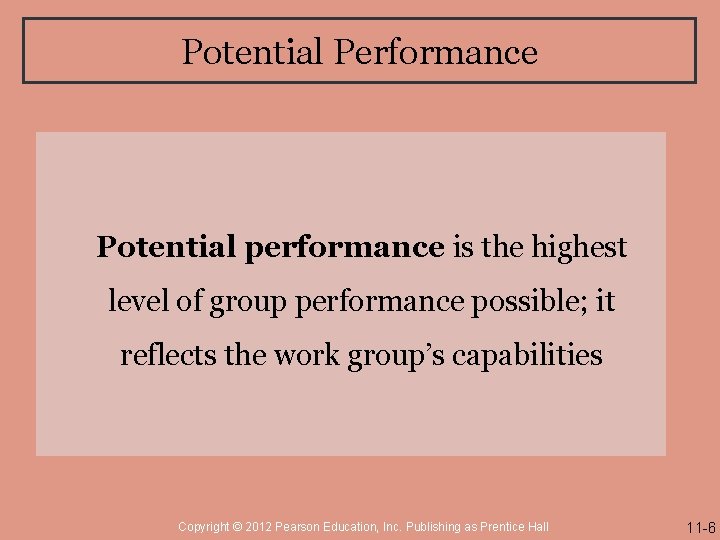 Potential Performance Potential performance is the highest level of group performance possible; it reflects